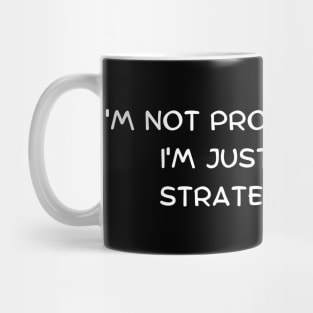 I'm not procrastinating, I'm just taking a strategic pause Mug